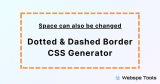 Dotted & Dashed Border CSS Generator with Space Changing
